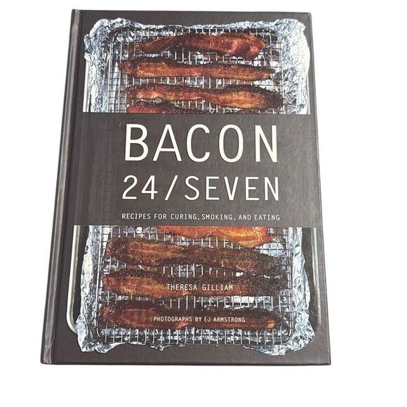 Bacon 24/7: Recipes for Curing, smoking and Eating Hardcover Theresa Gilliam NEW - Picture 1 of 4